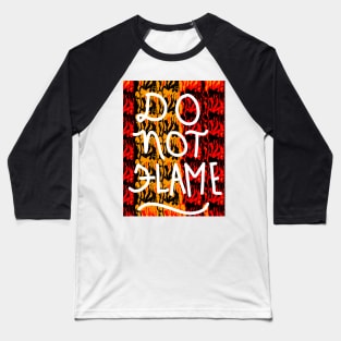 DO NOT FLAME Baseball T-Shirt